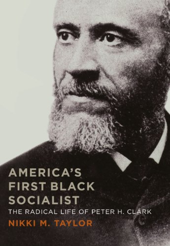 America's First Black Socialist: The Radical Life of Peter H. Clark