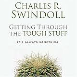 Getting Through the Tough Stuff: It's Always Something! (Swindoll, Charles R.)