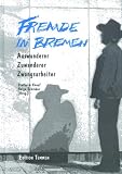 Produkt-Bild: Fremde in Bremen: Auswanderer, Zuwanderer, Zwangsarbeiter (German Edition)