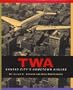 TWA : Kansas City's Hometown Airline