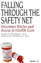 Falling Through the Safety Net: Insurance Status and Access to Health Care