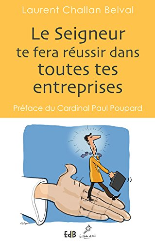 Le Seigneur te fera réussir dans toutes tes entreprises: Méditation sur l'histoire de Joseph le Patriarche (Le Verbe de Vie) (French Edition)