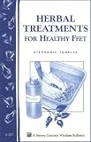 Herbal Treatments for Healthy Feet: Storey Country Wisdom Bulletin A-227 (Storey Country Wisdom Bulletin)