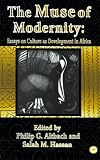  : The Muse of Modernity: Essays on Culture As Development in Africa