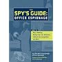 The Spy's Guide office Espionage: How to Bug a Meeting, Booby-Trap Your Briefcase, Infiltrate the Competition, and More