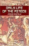 Daily Life of the Aztecs