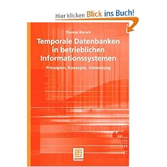 Temporale Datenbanken in betrieblichen Informationssystemen: Prinzipien, Konzepte, Umsetzung (Teubner Reihe Wirtschaftsinformatik)