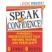 Speak With Confidence: Powerful Presentations That Inform, Inspire and Persuade