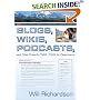 Blogs, Wikis, Podcasts, and Other Powerful Web Tools for Classrooms