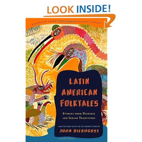 Latin American Folktales: Stories from Hispanic and Indian Traditions (Pantheon Fairy Tale & Folklore Library)
