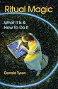 Ritual Magic: What It Is & How To Do It (Llewellyn's Practical Magick Series)
