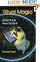 Ritual Magic: What It Is & How To Do It (Llewellyn's Practical Magick)