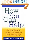 How You Can Help: An Easy Guide to Doing Good Deeds in Your Everyday Life