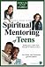 Parents' Guide to the Spiritual Mentoring of Teens (Heritage Builders)