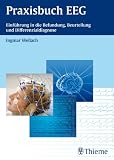 Praxisbuch EEG: Einf&uuml;hrung in die Befundung, Beurteilung und Differenzialdiagnose - Ingmar Wellach