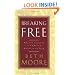 Breaking Free: Making Liberty in Christ a Reality in Life