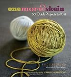 One More Skein: 30 Quick Projects to Knit