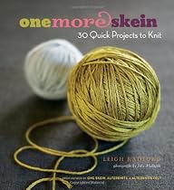 One More Skein: 30 Quick Projects to Knit