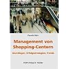 Management von Shopping-Centern: Grundlagen, Erfolgsstrategien, Trends