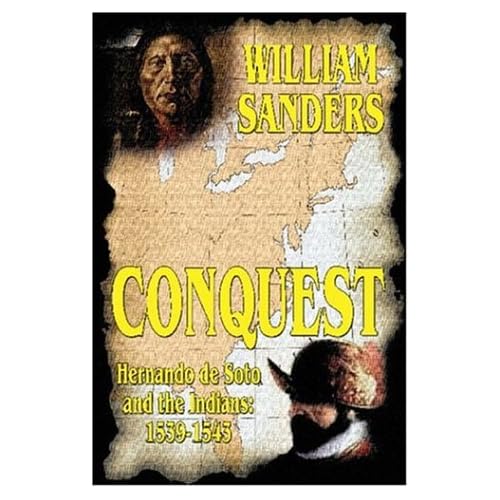 Conquest -- Hernando de Soto and the Indians: 1539-1543
