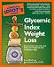 The Complete Idiot's Guide to Glycemic Index Weight Loss