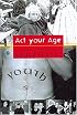 Act Your Age!: A Cultural Construction of Adolescence (Critical Social Thought)