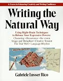 Writing the Natural Way : Using Right Brain Techniques to Release Your Expressive Powers
