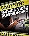 Caution! Music & Video Downloading: Your Guide to Legal, Safe, and Trouble-Free Downloads