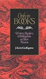 Only in Books: Writers, Readers & Bibliophiles on Their Passion