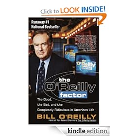 The O'Reilly Factor: The Good, the Bad, and the Completely Ridiculous in American Life