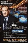 The O'Reilly Factor: The Good, the Bad, and the Completely Ridiculous in American Life