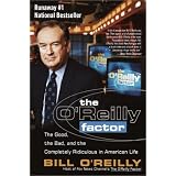 The O'Reilly Factor: The Good, the Bad, and the Completely Ridiculous in American Life