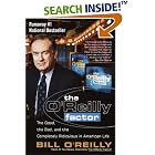 Click here to buy The O'Reilly Factor: The Good, the Bad, and the Completely Ridiculous in American Life by  Bill O'Reilly.