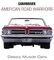 Car and Driver's American Road Warriors: Classic Muscle Cars