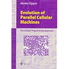Evolution of Parallel Cellular Machines: The Cellular Programming Approach (Lecture Notes... by  Moshe Sipper