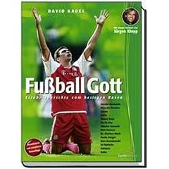 Fu�ball Gott: Erlebnisberichte vom heiligen Rasen