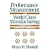 Performance Measurement for World Class Manufacturing: A Model for American Companies (Corporate Leadership)