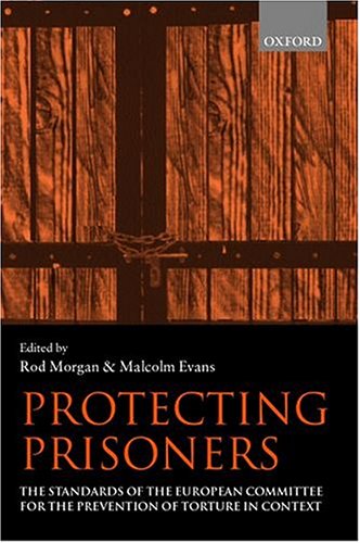 Protecting Prisoners: The Standards of the European Committee for the Prevention of Torture in Context
