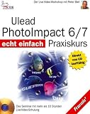 Ulead PhotoImpact 6/7 Praxiskurs, 1 CD-ROM Der Live-Video-Workshop. F�r Windows 95/98/ME/XP/2000/NT 4 (SP6). 10 Std. Live-Video-Schulung