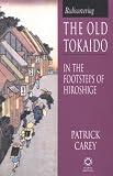 Rediscovering the Old Tokaido: In the Footsteps of Hiroshige