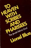 To Heaven, with Scribes and Pharisees : the Lord of Hosts in suburbia, the Jewish path to God