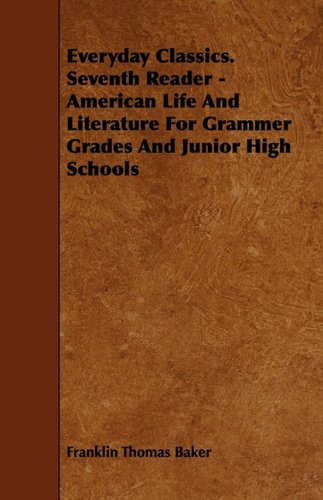 Everyday Classics. Seventh Reader - American Life And Literature For Grammer Grades And Junior High Schools