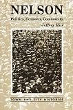 Nelson: Politics, Economy, Community (Town & City Histories)