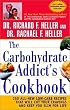 The Carbohydrate Addict's Cookbook: 250 All-New Low-Carb Recipes That Will Cut Your Cravings and Keep You Slim for Life