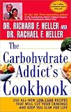 The Carbohydrate Addict's Cookbook: 250 All-New Low-Carb Recipes That Will Cut Your Cravings and Keep You Slim for Life
