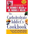 The Carbohydrate Addict's Cookbook: 250 All-New Low-Carb Recipes That Will Cut Your Cravings and Keep You Slim for Life