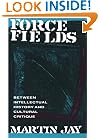 Force Fields: Between Intellectual History and Cultural Critique