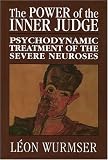 The Power of the Inner Judge
 Psychodynamic Treatment of the Severe Neuroses,
Leon Wurmser