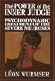 The Power of the Inner Judge: Psychodynamic Treatment of the Severe Neuroses