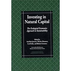 Investing in Natural Capital: The Ecological Economics Approach To Sustainability (International Society for Ecological Economics)
